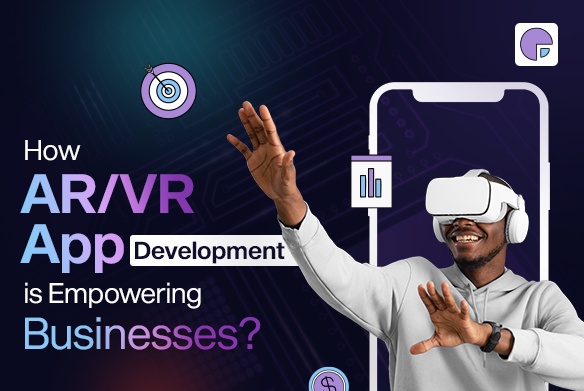 How AR VR App Development Is Empowering Businesses?