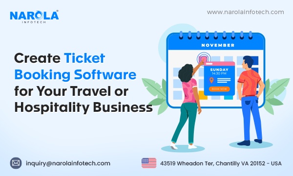 Why You Need to Create Ticket Booking Software for Your Travel or Hospitality Business