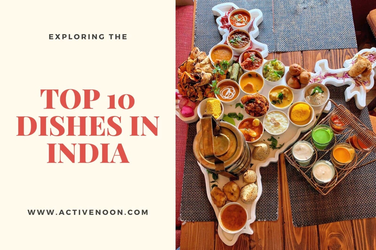 Spice Infused: A Guide to India's Most 10 Delectable Dishes