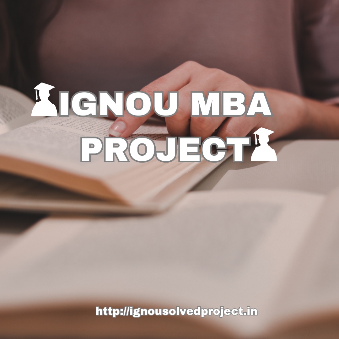HOW TO GOOD MARKS IN IGNOU MBA PROJECT