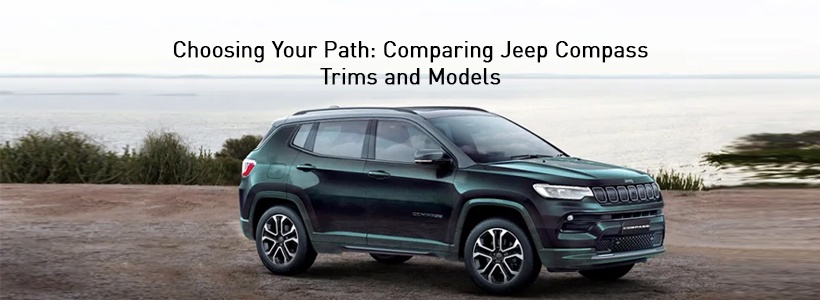 Choosing Your Path: Comparing Jeep Compass Trims and Models