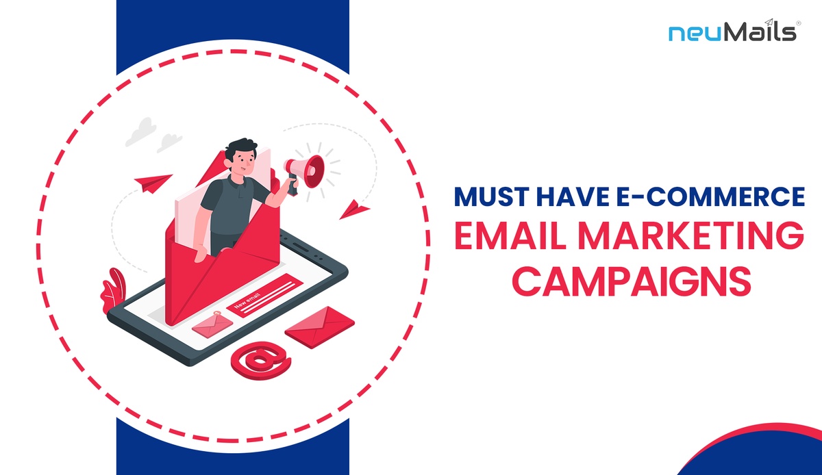 Must-Have E-Commerce Email Marketing Campaigns