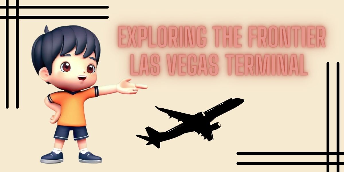 Unveiling the Essence of Frontier Las Vegas Terminal