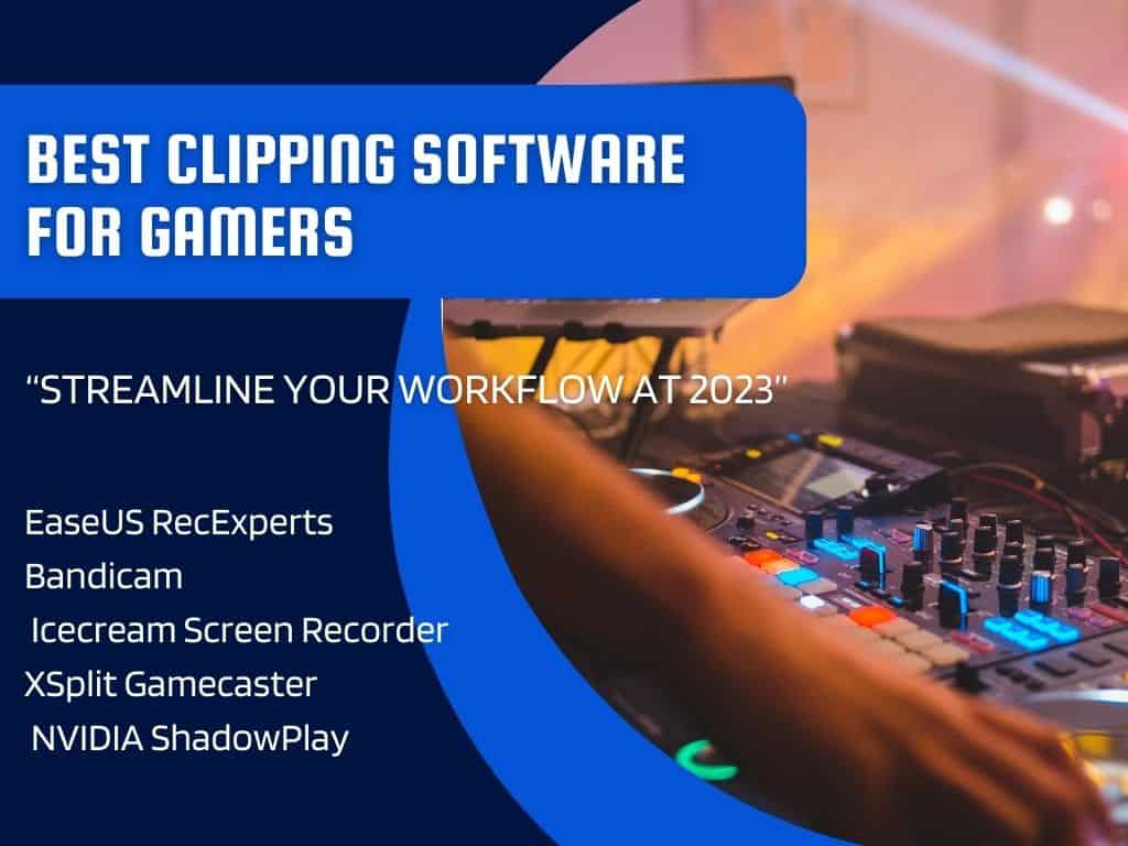Elevating Your Gaming Experience: Exploring the Best Game Clipping Software Details.