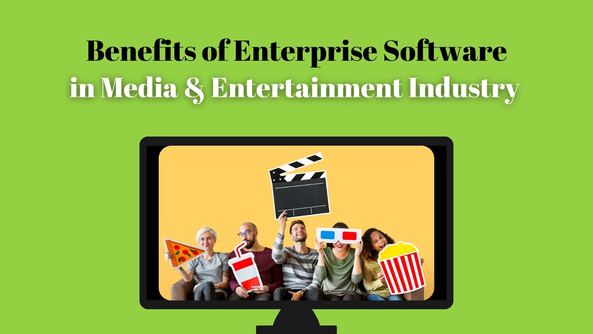 Benefits of Software Development for the Media and Entertainment