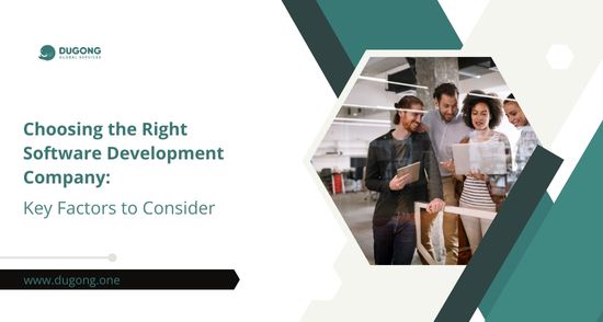 Choosing the Right Software Development Company: Key Factors to Consider