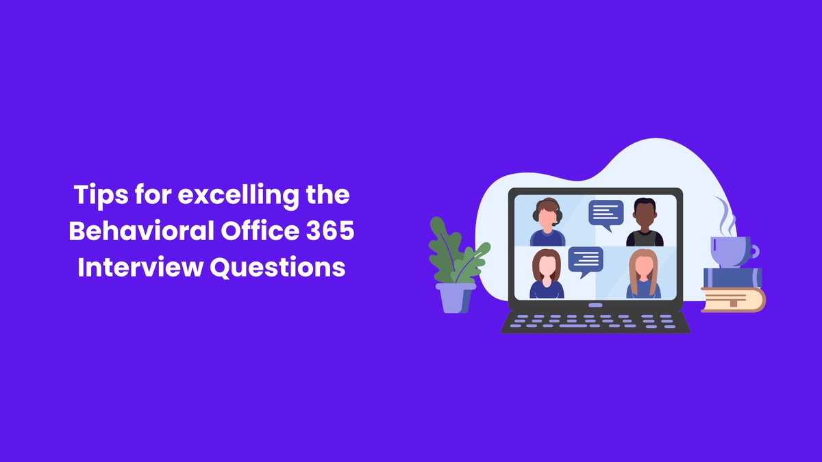 Tips for Excelling in Behavioral Office 365 Interview Questions