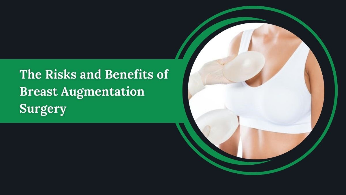 The Risks and Benefits of Breast Augmentation Surgery