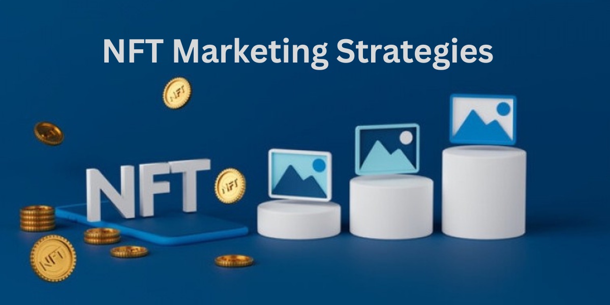 Mastering the Art of NFT Marketing: Strategies That Set You Apart