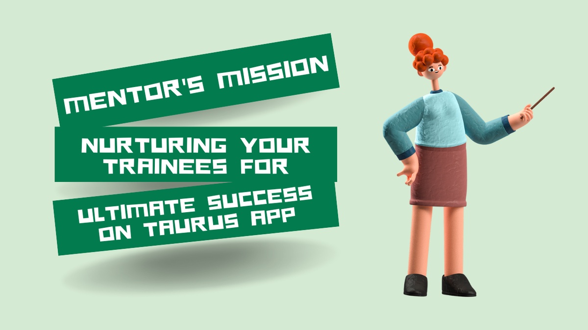 Mentor's Mission: Nurturing Your Trainees for Ultimate Success on Taurus App