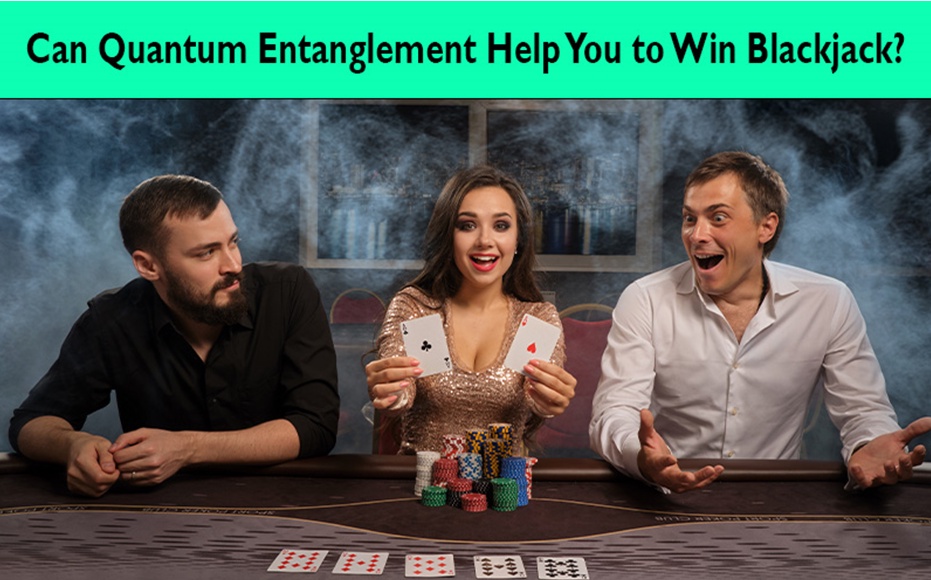 Can Quantum Entanglement Help You to Win Blackjack?