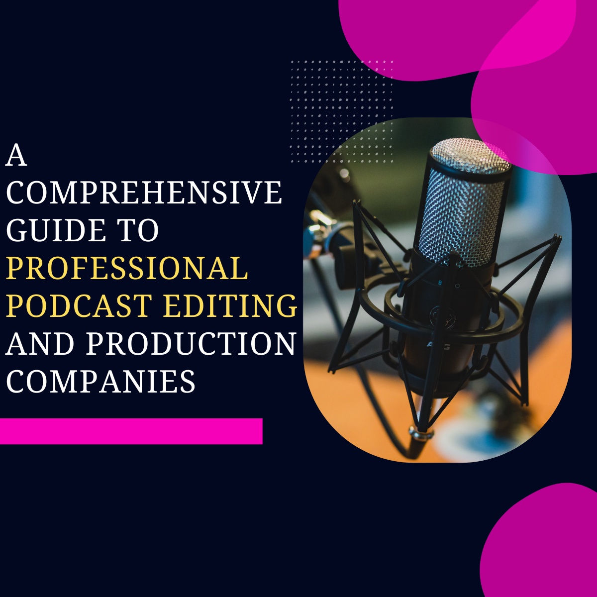Elevating Your Podcast: A Comprehensive Guide to Professional Podcast Editing and Production Companies