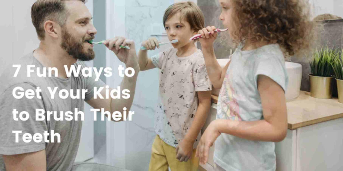 7 Fun Ways to Get Your Kids to Brush Their Teeth