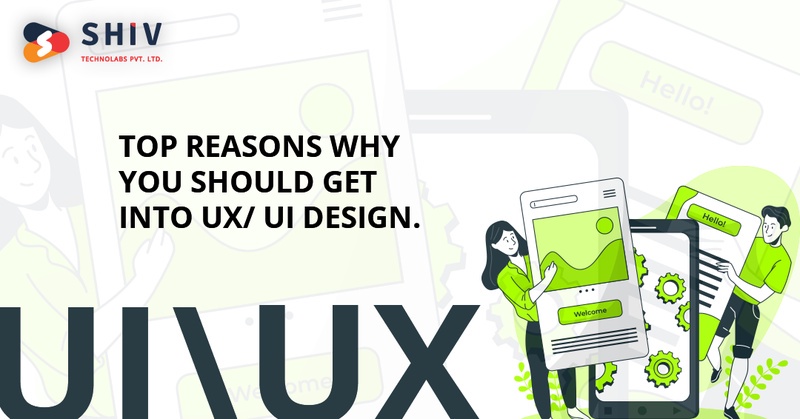 Tops 6 Reasons Why You Should Get Into UX/UI Design
