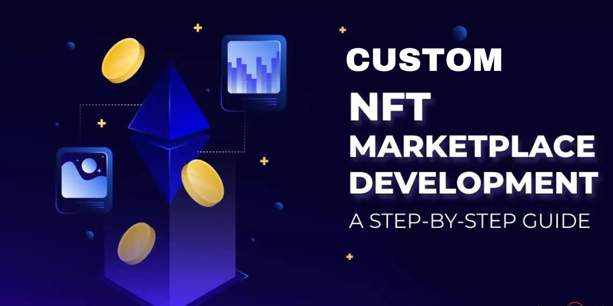 Building Your Digital Universe: A Guide to Custom NFT Marketplace Development