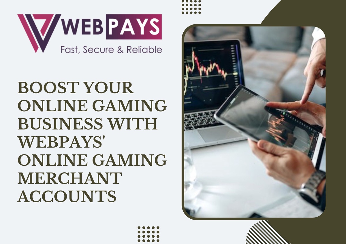 Boost Your Online Gaming Business with WebPays' Online Gaming Merchant Accounts