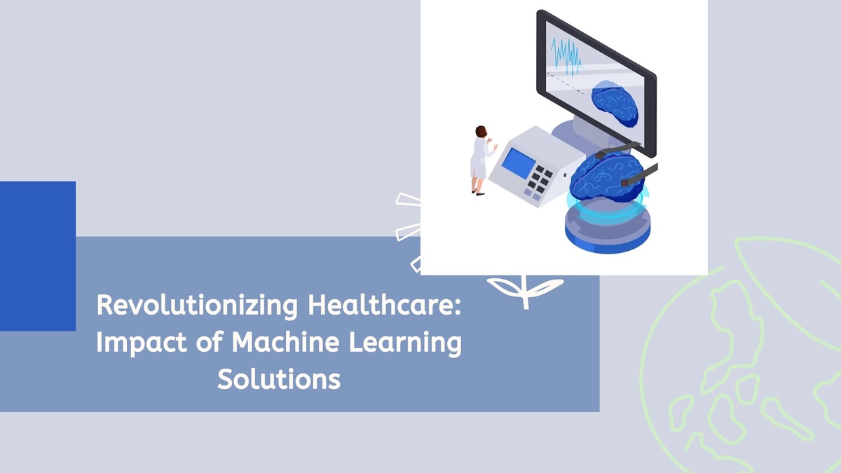 Revolutionizing Healthcare: Exploring the Impact of Machine Learning Solutions