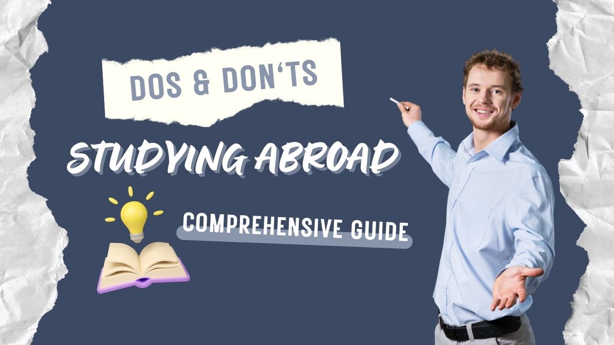 The Dos and Don'ts of Studying Abroad: A Comprehensive Guide.