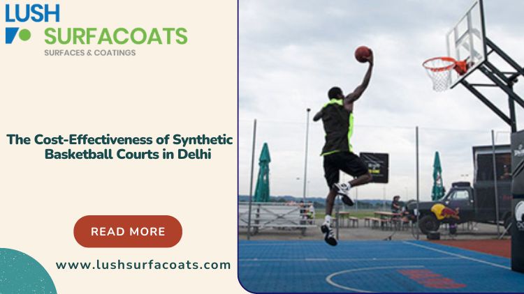 The Cost-Effectiveness of Synthetic Basketball Courts in Delhi