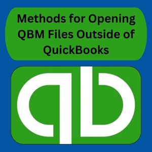 Methods for Opening QBM Files Outside of QuickBooks