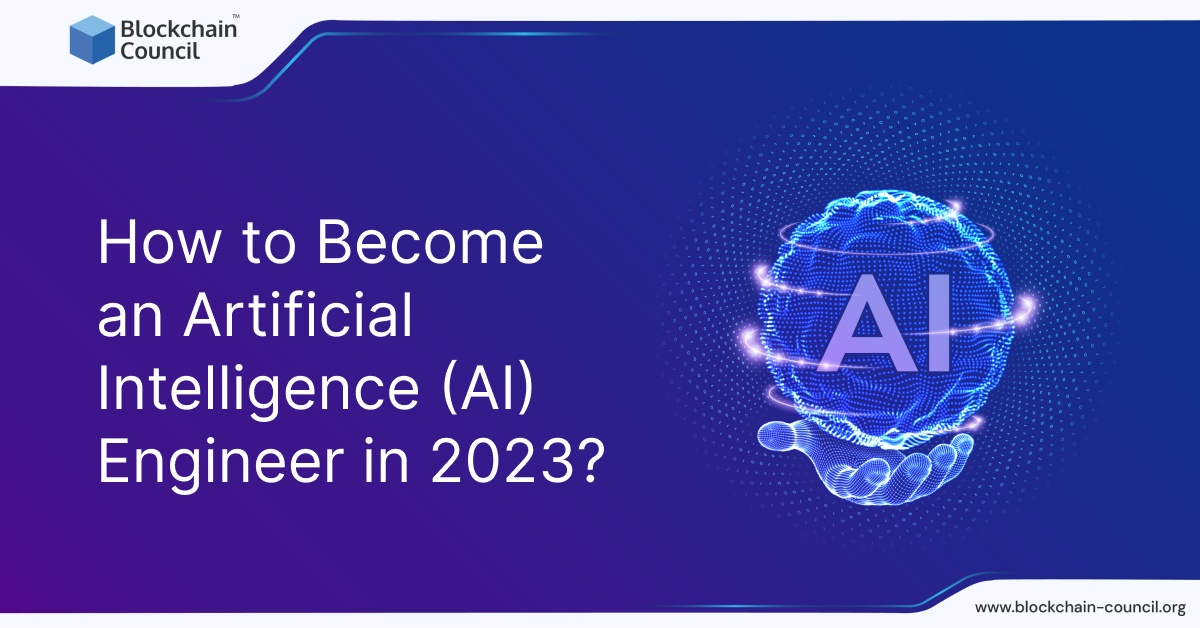 How to Become an Artificial Intelligence (AI) Engineer in 2023?