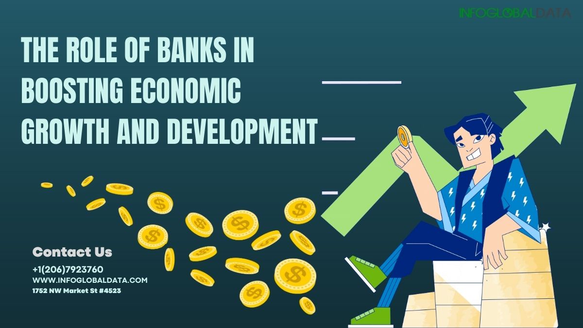 The Role of Banks in Boosting Economic Growth and Development