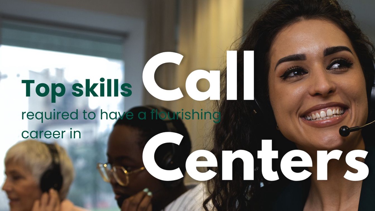 Top Skills Required to have a Flourishing Career in Call Centers
