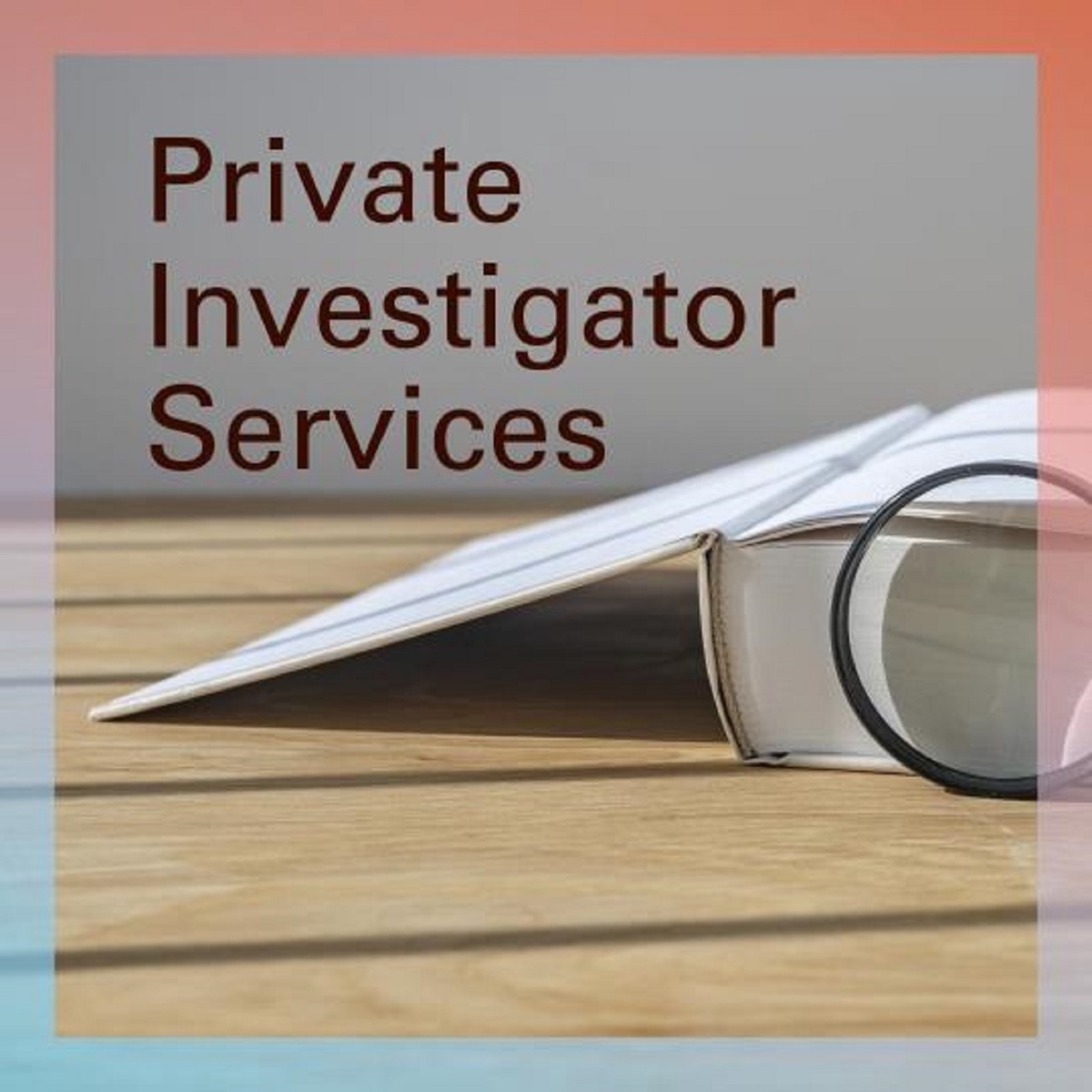 Today's World Has a Growing Need for Certified Private Investigators