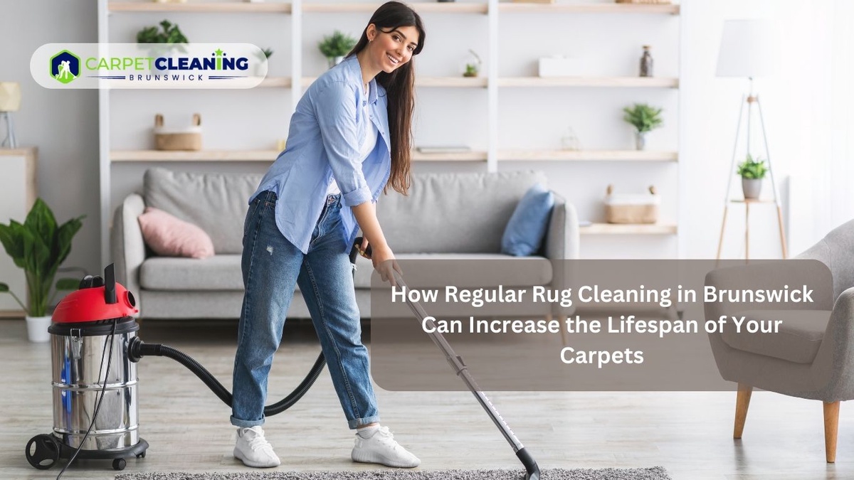 How Regular Rug Cleaning in Brunswick Can Increase the Lifespan of Your Carpets