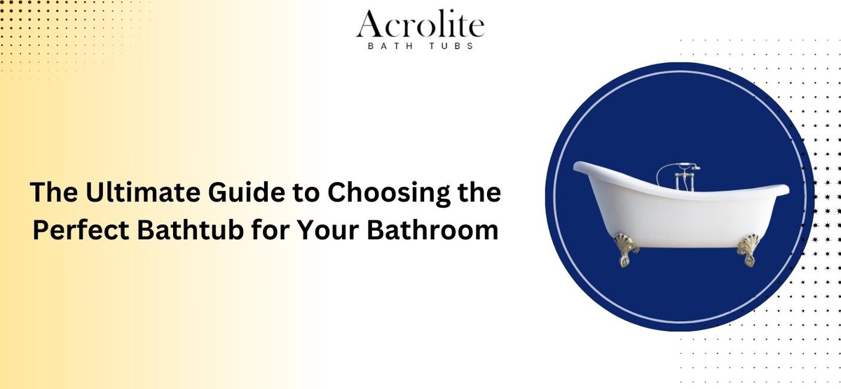 The Ultimate Guide to Choosing the Perfect Bathtub for Your Bathroom