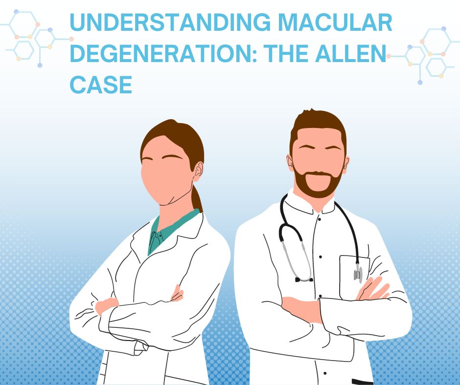 Understanding Macular Degeneration: The Allen Case