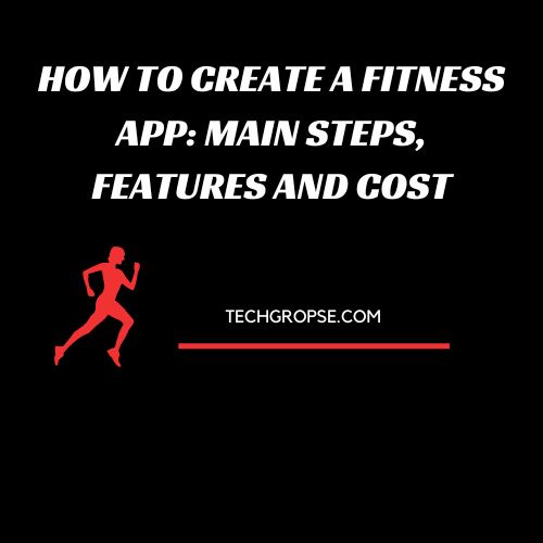 How to Create a Fitness App: Main Steps, Features and Cost