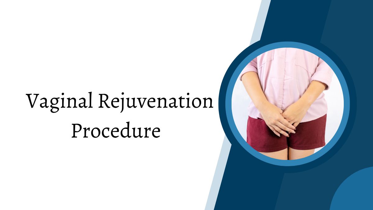 Which Vaginal Rejuvenation Procedure Do I Need?