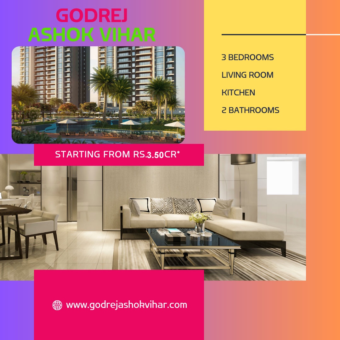 Experience Opulent Lifestyle at Godrej Ashok Vihar Delhi Residential Projects