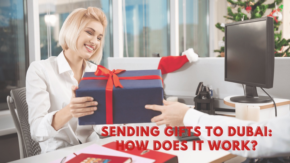 Sending Gifts to Dubai: How Does It Work?