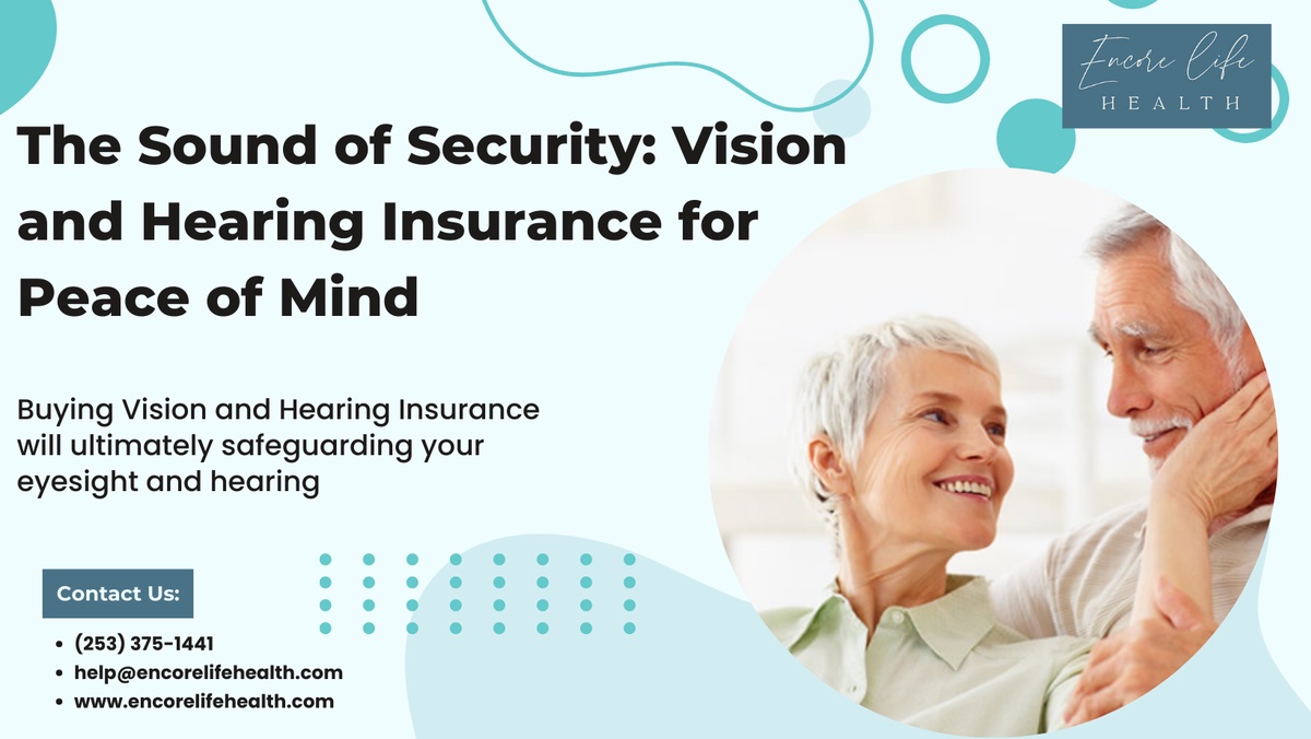 The Sound of Security: Vision and Hearing Insurance for Peace of Mind