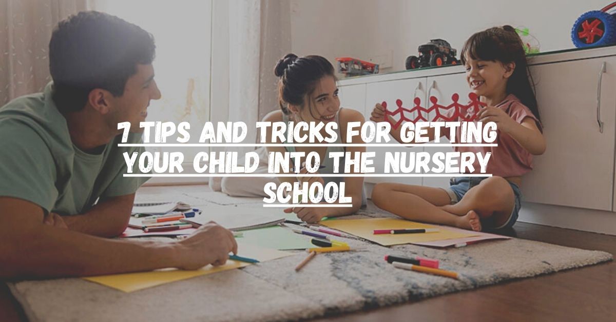 7 Tips and Tricks for Getting Your Child into the Nursery School