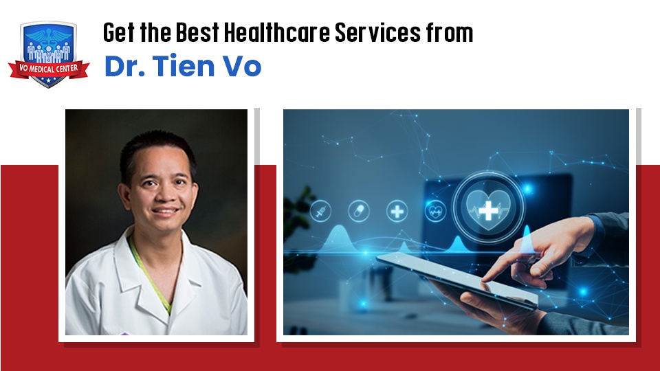 Get the Best Healthcare Services from Dr. Tien Vo