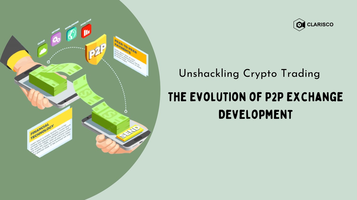 Unshackling Crypto Trading: The Evolution of P2P Exchange Development