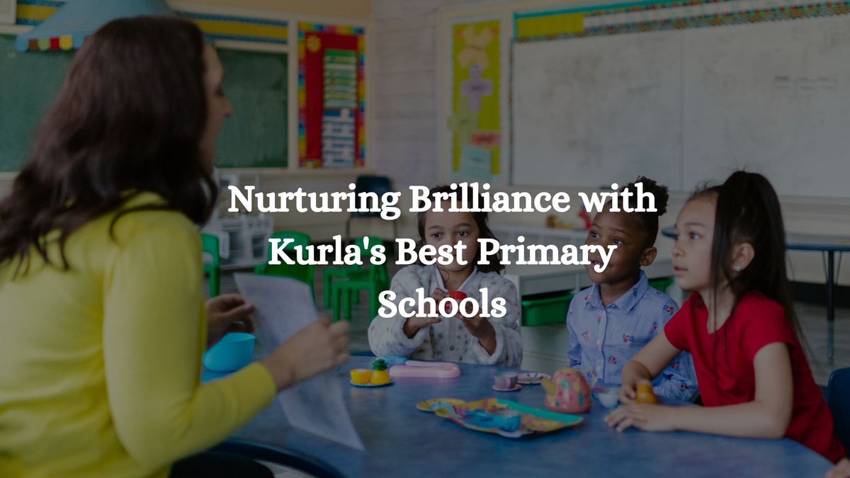 Nurturing Brilliance with Kurla's Best Primary Schools