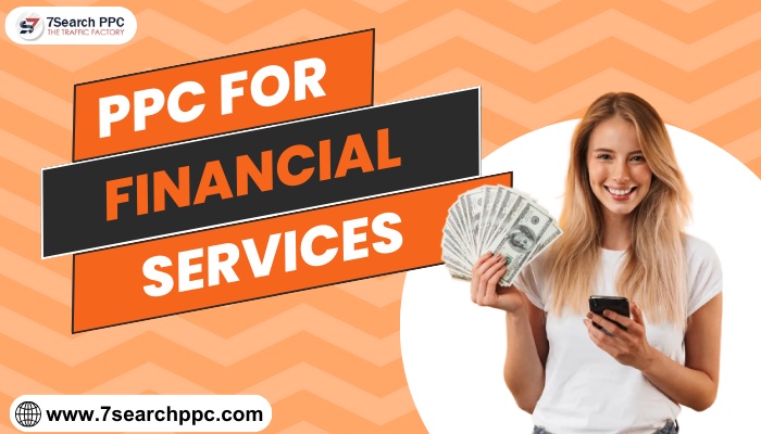 PPC for Financial Services: Generate More Leads & Sales with These 5 Tips