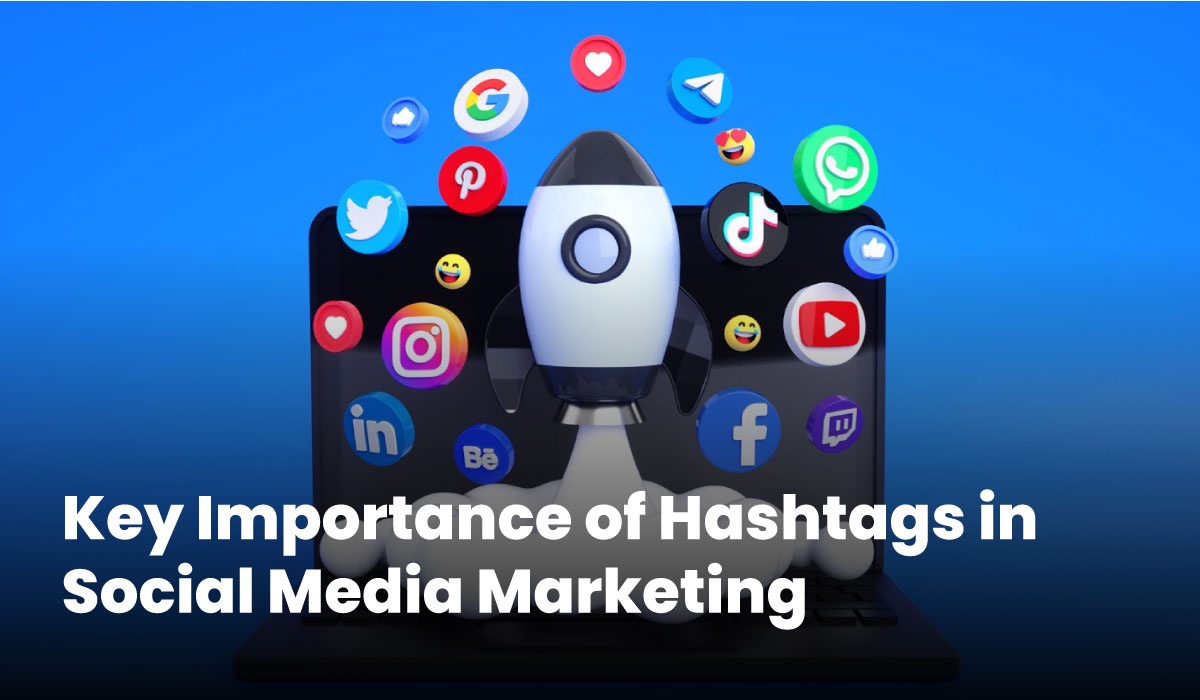 Key Importance of Hashtags in Social Media Marketing