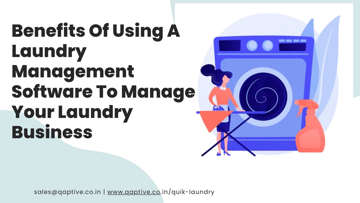 The Power of Laundry Management Systems: Benefits Of Using A Laundry Management Software To Manage Your Laundry Business