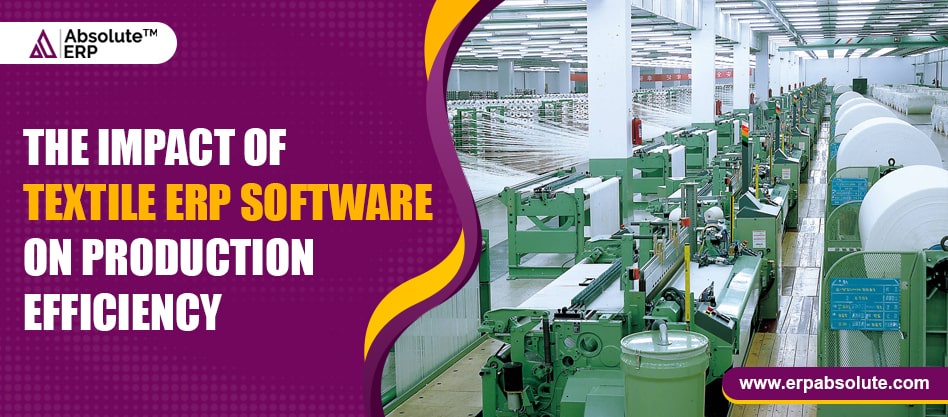 The Impact of Textile ERP Software on Production Efficiency