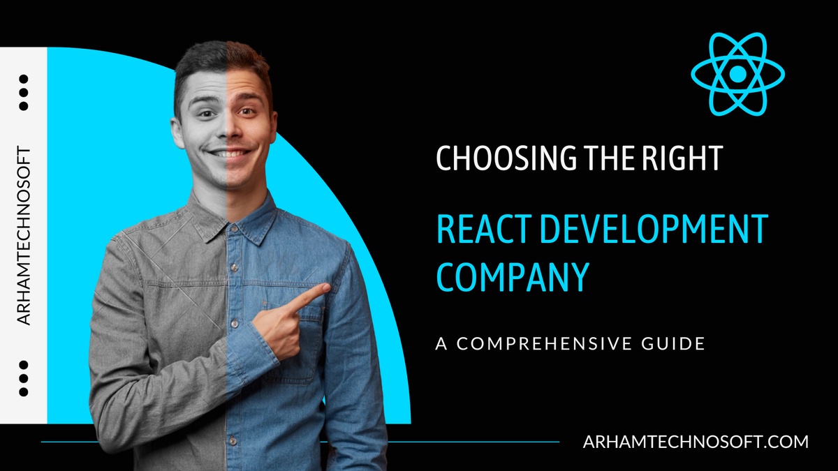 Choosing the Right React Development Company: A Comprehensive Guide