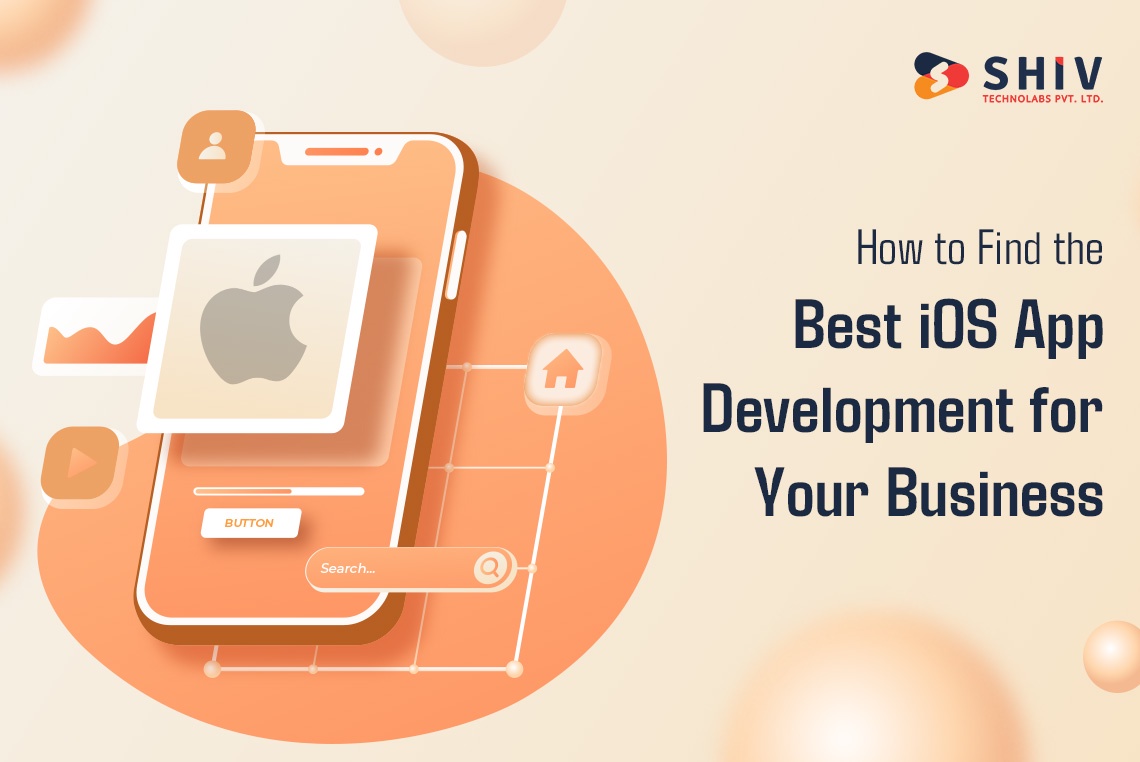 How to Find the Best iOS App Development for Your Business