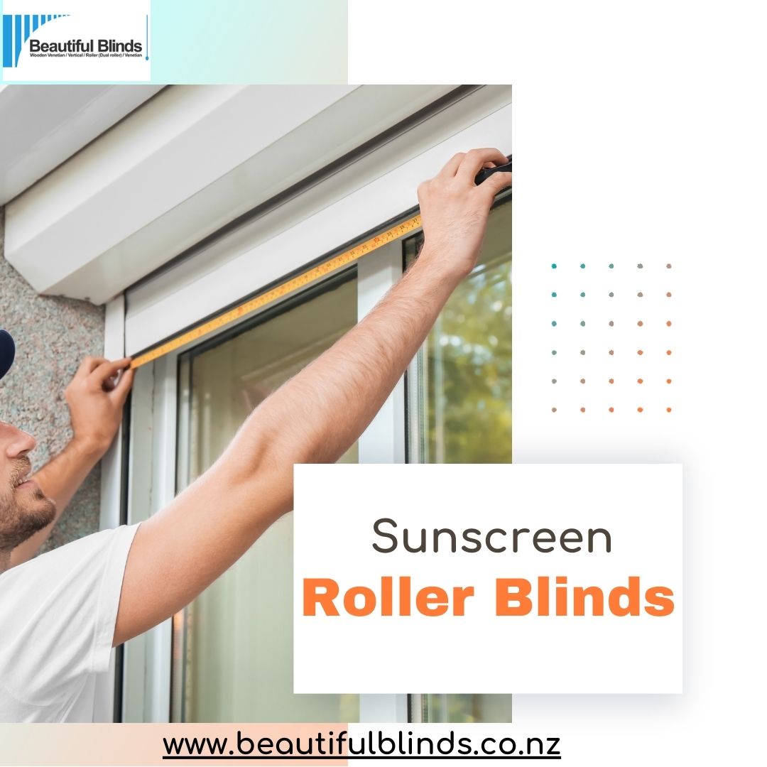 Sunscreen Roller Blinds for Managing Light and Heat in Your Home