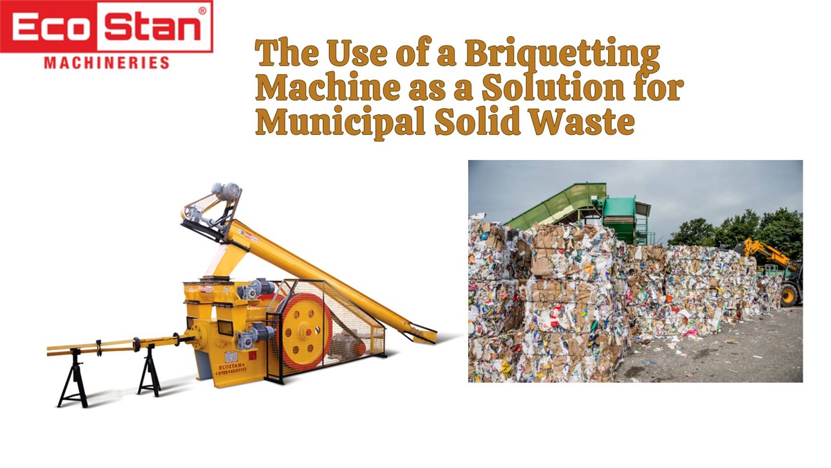 The Use of a Briquetting Machine as a Solution for Municipal Solid Waste