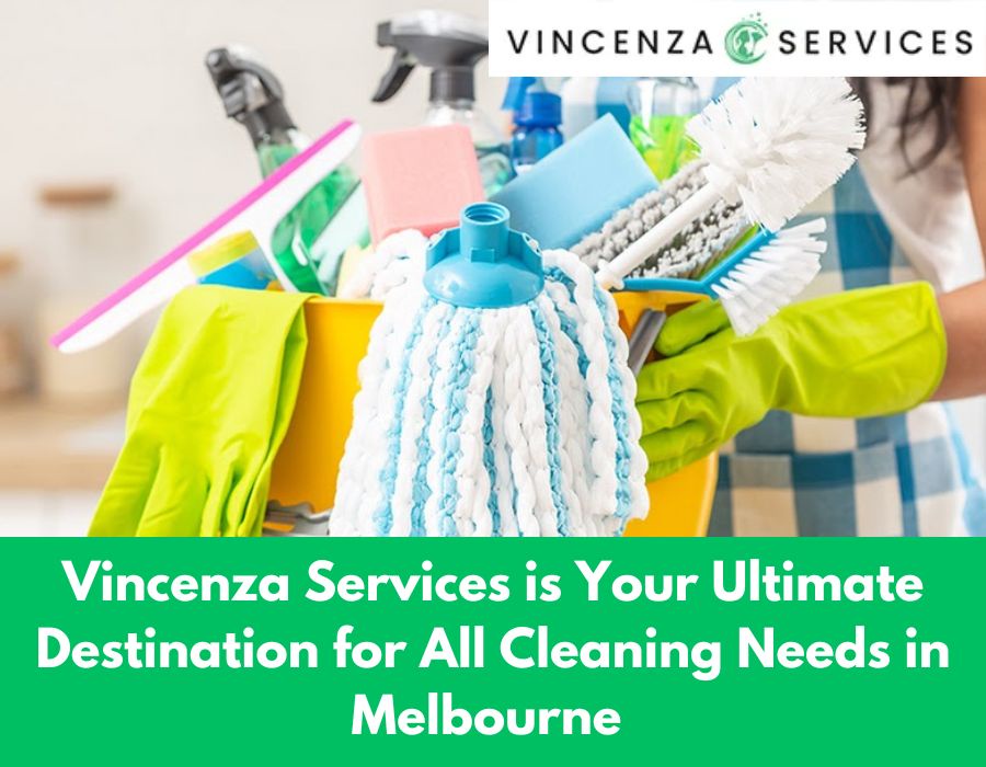Vincenza Services is Your Ultimate Destination for All Cleaning Needs in Melbourne