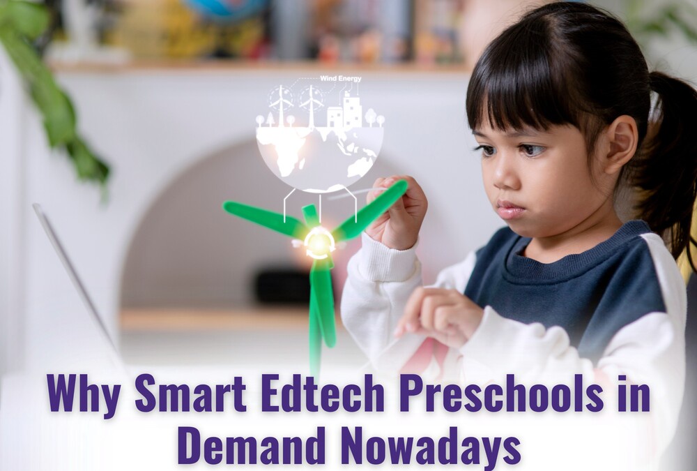 Why Smart Edtech Preschools in Demand Nowadays